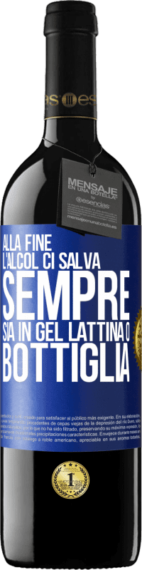 39,95 € | Vino rosso Edizione RED MBE Riserva Alla fine, l'alcol ci salva sempre, sia in gel, lattina o bottiglia Etichetta Blu. Etichetta personalizzabile Riserva 12 Mesi Raccogliere 2015 Tempranillo