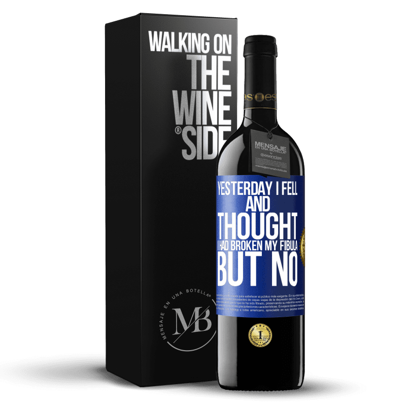 39,95 € Free Shipping | Red Wine RED Edition MBE Reserve Yesterday I fell and thought I had broken my fibula. But no Blue Label. Customizable label Reserve 12 Months Harvest 2015 Tempranillo