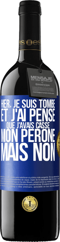 39,95 € | Vin rouge Édition RED MBE Réserve Hier, je suis tombé et j'ai pensé que j'avais cassé mon péroné. Mais non Étiquette Bleue. Étiquette personnalisable Réserve 12 Mois Récolte 2015 Tempranillo