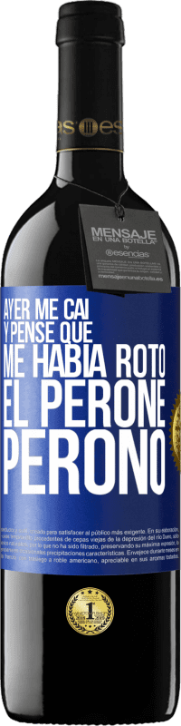 «Ayer me caí y pensé que me había roto el peroné. Peronó» Edición RED MBE Reserva