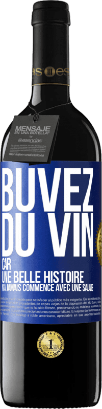 39,95 € | Vin rouge Édition RED MBE Réserve Buvez du vin, car une belle histoire n'a jamais commencé avec une salade Étiquette Bleue. Étiquette personnalisable Réserve 12 Mois Récolte 2014 Tempranillo