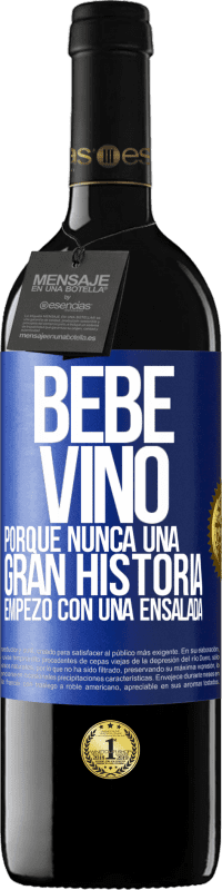 39,95 € | Vino Tinto Edición RED MBE Reserva Bebe vino, porque nunca una gran historia empezó con una ensalada Etiqueta Azul. Etiqueta personalizable Reserva 12 Meses Cosecha 2014 Tempranillo