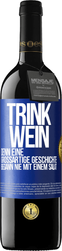 39,95 € Kostenloser Versand | Rotwein RED Ausgabe MBE Reserve Trink Wein, denn eine großartige Geschichte begann nie mit einem Salat Blaue Markierung. Anpassbares Etikett Reserve 12 Monate Ernte 2016 Tempranillo