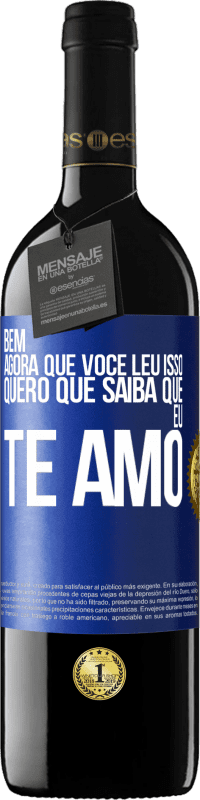 39,95 € | Vinho tinto Edição RED MBE Reserva Bem, agora que você leu isso, quero que saiba que eu te amo Etiqueta Azul. Etiqueta personalizável Reserva 12 Meses Colheita 2015 Tempranillo