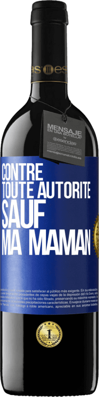 39,95 € Envoi gratuit | Vin rouge Édition RED MBE Réserve Contre toute autorité ... sauf ma maman Étiquette Bleue. Étiquette personnalisable Réserve 12 Mois Récolte 2016 Tempranillo
