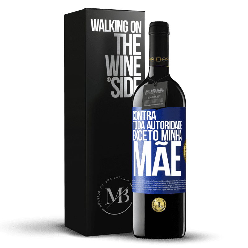 39,95 € Envio grátis | Vinho tinto Edição RED MBE Reserva Contra toda autoridade ... exceto minha mãe Etiqueta Azul. Etiqueta personalizável Reserva 12 Meses Colheita 2015 Tempranillo