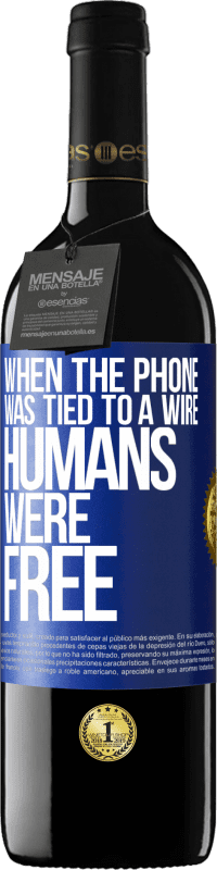 Free Shipping | Red Wine RED Edition MBE Reserve When the phone was tied to a wire humans were free Blue Label. Customizable label Reserve 12 Months Harvest 2014 Tempranillo