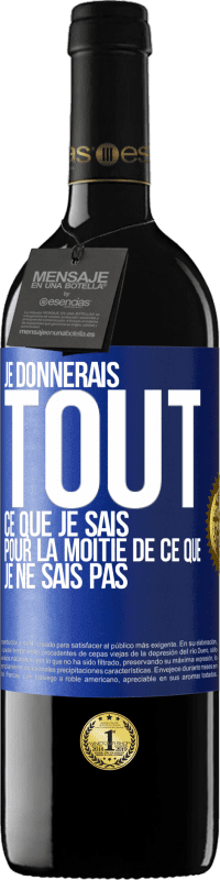 39,95 € Envoi gratuit | Vin rouge Édition RED MBE Réserve Je donnerais tout ce que je sais pour la moitié de ce que je ne sais pas Étiquette Bleue. Étiquette personnalisable Réserve 12 Mois Récolte 2016 Tempranillo