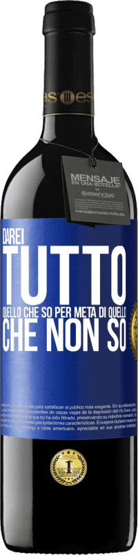 39,95 € Spedizione Gratuita | Vino rosso Edizione RED MBE Riserva Darei tutto quello che so per metà di quello che non so Etichetta Blu. Etichetta personalizzabile Riserva 12 Mesi Raccogliere 2016 Tempranillo