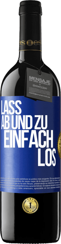 39,95 € | Rotwein RED Ausgabe MBE Reserve Lass ab und zu einfach los Blaue Markierung. Anpassbares Etikett Reserve 12 Monate Ernte 2016 Tempranillo