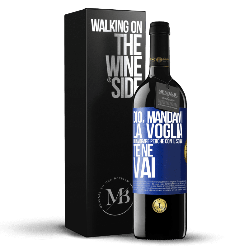 39,95 € Spedizione Gratuita | Vino rosso Edizione RED MBE Riserva Dio, mandami la voglia di lavorare perché con il sonno te ne vai Etichetta Blu. Etichetta personalizzabile Riserva 12 Mesi Raccogliere 2015 Tempranillo