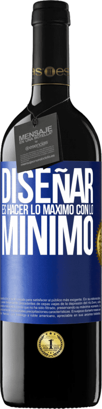 39,95 € | Vino Tinto Edición RED MBE Reserva Diseñar es hacer lo máximo con lo mínimo Etiqueta Azul. Etiqueta personalizable Reserva 12 Meses Cosecha 2016 Tempranillo