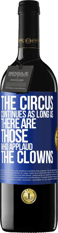 Free Shipping | Red Wine RED Edition MBE Reserve The circus continues as long as there are those who applaud the clowns Blue Label. Customizable label Reserve 12 Months Harvest 2014 Tempranillo