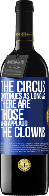 «The circus continues as long as there are those who applaud the clowns» RED Edition MBE Reserve