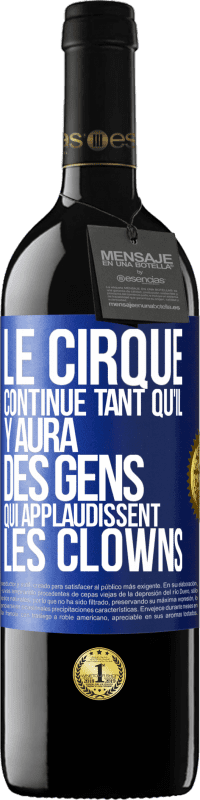 Envoi gratuit | Vin rouge Édition RED MBE Réserve Le cirque continue tant qu'il y aura des gens qui applaudissent les clowns Étiquette Bleue. Étiquette personnalisable Réserve 12 Mois Récolte 2014 Tempranillo