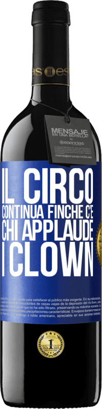 Spedizione Gratuita | Vino rosso Edizione RED MBE Riserva Il circo continua finché c'è chi applaude i clown Etichetta Blu. Etichetta personalizzabile Riserva 12 Mesi Raccogliere 2014 Tempranillo