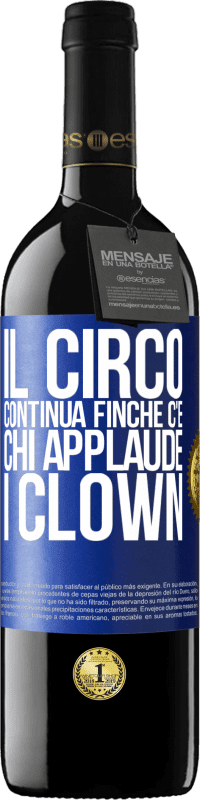 39,95 € Spedizione Gratuita | Vino rosso Edizione RED MBE Riserva Il circo continua finché c'è chi applaude i clown Etichetta Blu. Etichetta personalizzabile Riserva 12 Mesi Raccogliere 2016 Tempranillo