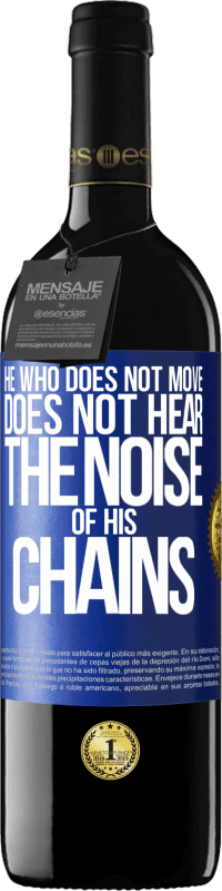 39,95 € Free Shipping | Red Wine RED Edition MBE Reserve He who does not move does not hear the noise of his chains Blue Label. Customizable label Reserve 12 Months Harvest 2016 Tempranillo