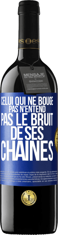 39,95 € Envoi gratuit | Vin rouge Édition RED MBE Réserve Celui qui ne bouge pas n'entend pas le bruit de ses chaînes Étiquette Bleue. Étiquette personnalisable Réserve 12 Mois Récolte 2016 Tempranillo