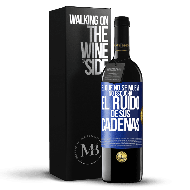 39,95 € Envío gratis | Vino Tinto Edición RED MBE Reserva El que no se mueve no escucha el ruido de sus cadenas Etiqueta Azul. Etiqueta personalizable Reserva 12 Meses Cosecha 2015 Tempranillo