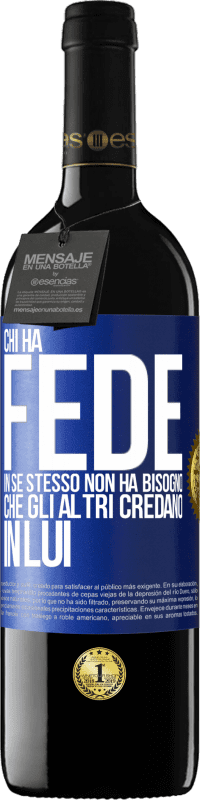 39,95 € | Vino rosso Edizione RED MBE Riserva Chi ha fede in se stesso non ha bisogno che gli altri credano in lui Etichetta Blu. Etichetta personalizzabile Riserva 12 Mesi Raccogliere 2015 Tempranillo