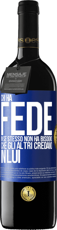 39,95 € Spedizione Gratuita | Vino rosso Edizione RED MBE Riserva Chi ha fede in se stesso non ha bisogno che gli altri credano in lui Etichetta Blu. Etichetta personalizzabile Riserva 12 Mesi Raccogliere 2016 Tempranillo