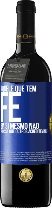 «Aquele que tem fé em si mesmo não precisa que outros acreditem nele» Edição RED MBE Reserva