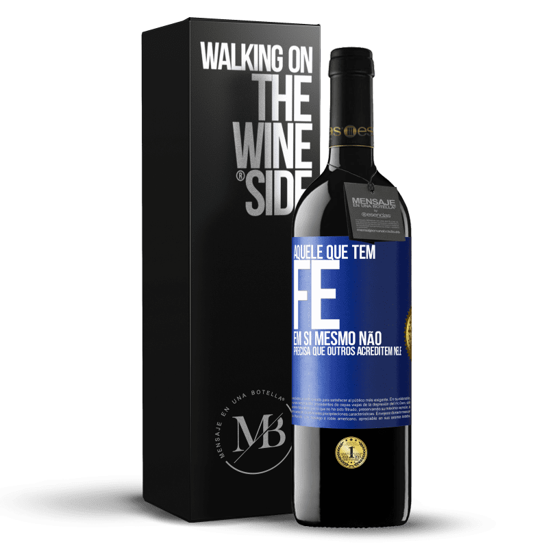 39,95 € Envio grátis | Vinho tinto Edição RED MBE Reserva Aquele que tem fé em si mesmo não precisa que outros acreditem nele Etiqueta Azul. Etiqueta personalizável Reserva 12 Meses Colheita 2015 Tempranillo