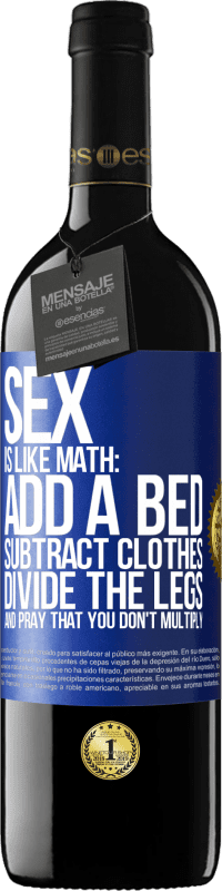 39,95 € 送料無料 | 赤ワイン REDエディション MBE 予約する セックスは数学のようなものです。ベッドを追加し、服を引き、足を分割し、掛け算しないように祈ってください 青いタグ. カスタマイズ可能なラベル 予約する 12 月 収穫 2016 Tempranillo