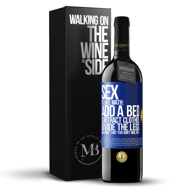 39,95 € Free Shipping | Red Wine RED Edition MBE Reserve Sex is like math: add a bed, subtract clothes, divide the legs, and pray that you don't multiply Blue Label. Customizable label Reserve 12 Months Harvest 2014 Tempranillo