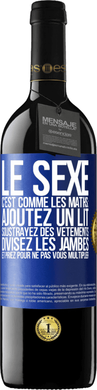 Envoi gratuit | Vin rouge Édition RED MBE Réserve Le sexe, c'est comme les maths: ajoutez un lit, soustrayez des vêtements, divisez les jambes et priez pour ne pas vous multiplie Étiquette Bleue. Étiquette personnalisable Réserve 12 Mois Récolte 2014 Tempranillo