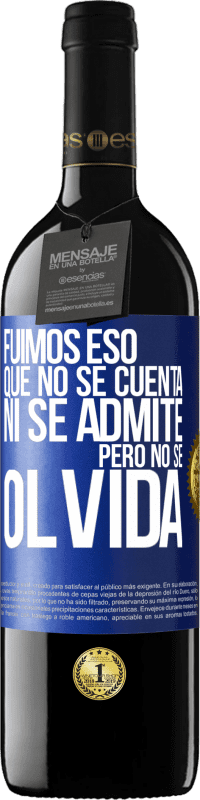 39,95 € | Vino Tinto Edición RED MBE Reserva Fuimos eso que no se cuenta, ni se admite, pero no se olvida Etiqueta Azul. Etiqueta personalizable Reserva 12 Meses Cosecha 2016 Tempranillo