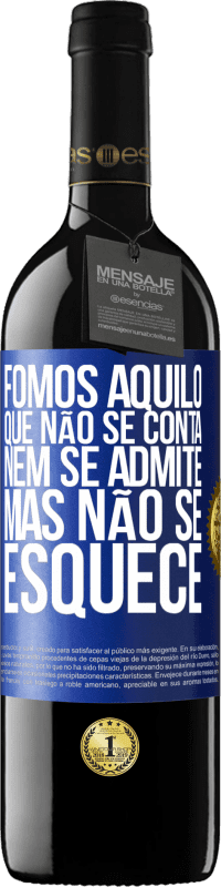 39,95 € | Vinho tinto Edição RED MBE Reserva Fomos aquilo que não se conta, nem se admite, mas não se esquece Etiqueta Azul. Etiqueta personalizável Reserva 12 Meses Colheita 2015 Tempranillo