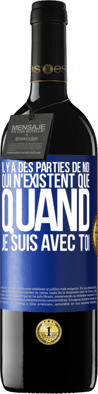 39,95 € | Vin rouge Édition RED MBE Réserve Il y a des parties de moi qui n'existent que quand je suis avec toi Étiquette Bleue. Étiquette personnalisable Réserve 12 Mois Récolte 2015 Tempranillo