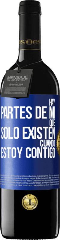 39,95 € | Vino Tinto Edición RED MBE Reserva Hay partes de mí que sólo existen cuando estoy contigo Etiqueta Azul. Etiqueta personalizable Reserva 12 Meses Cosecha 2015 Tempranillo