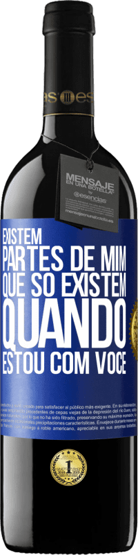 39,95 € | Vinho tinto Edição RED MBE Reserva Existem partes de mim que só existem quando estou com você Etiqueta Azul. Etiqueta personalizável Reserva 12 Meses Colheita 2015 Tempranillo