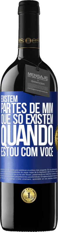 39,95 € Envio grátis | Vinho tinto Edição RED MBE Reserva Existem partes de mim que só existem quando estou com você Etiqueta Azul. Etiqueta personalizável Reserva 12 Meses Colheita 2016 Tempranillo