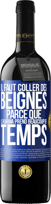 Envoi gratuit | Vin rouge Édition RED MBE Réserve Il faut coller des beignes, parce que le karma prend beaucoup de temps Étiquette Bleue. Étiquette personnalisable Réserve 12 Mois Récolte 2014 Tempranillo