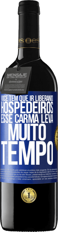 Envio grátis | Vinho tinto Edição RED MBE Reserva Você tem que ir liberando hospedeiros, esse carma leva muito tempo Etiqueta Azul. Etiqueta personalizável Reserva 12 Meses Colheita 2014 Tempranillo