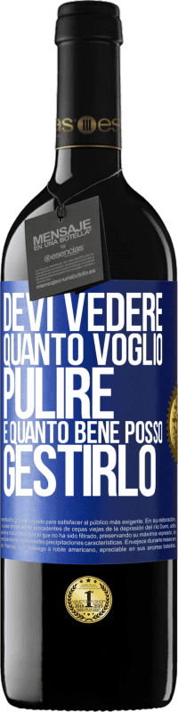 39,95 € | Vino rosso Edizione RED MBE Riserva Devi vedere quanto voglio pulire e quanto bene posso gestirlo Etichetta Blu. Etichetta personalizzabile Riserva 12 Mesi Raccogliere 2016 Tempranillo