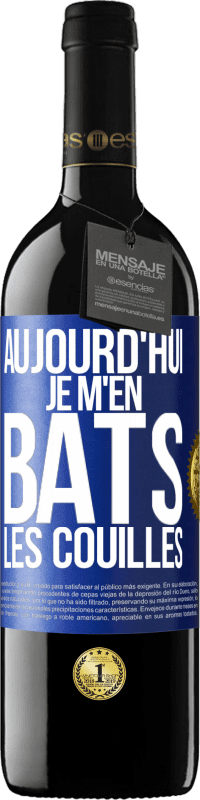 39,95 € | Vin rouge Édition RED MBE Réserve Aujourd'hui je m'en bats les couilles Étiquette Bleue. Étiquette personnalisable Réserve 12 Mois Récolte 2014 Tempranillo