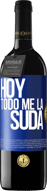 39,95 € | Vino Tinto Edición RED MBE Reserva Hoy todo me la suda Etiqueta Azul. Etiqueta personalizable Reserva 12 Meses Cosecha 2015 Tempranillo