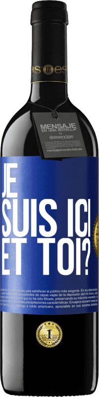 Envoi gratuit | Vin rouge Édition RED MBE Réserve Je suis ici. Et toi? Étiquette Bleue. Étiquette personnalisable Réserve 12 Mois Récolte 2014 Tempranillo