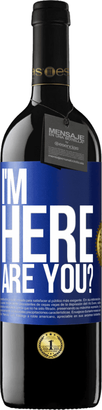 Envío gratis | Vino Tinto Edición RED MBE Reserva I'm Here. Are you? Etiqueta Azul. Etiqueta personalizable Reserva 12 Meses Cosecha 2014 Tempranillo