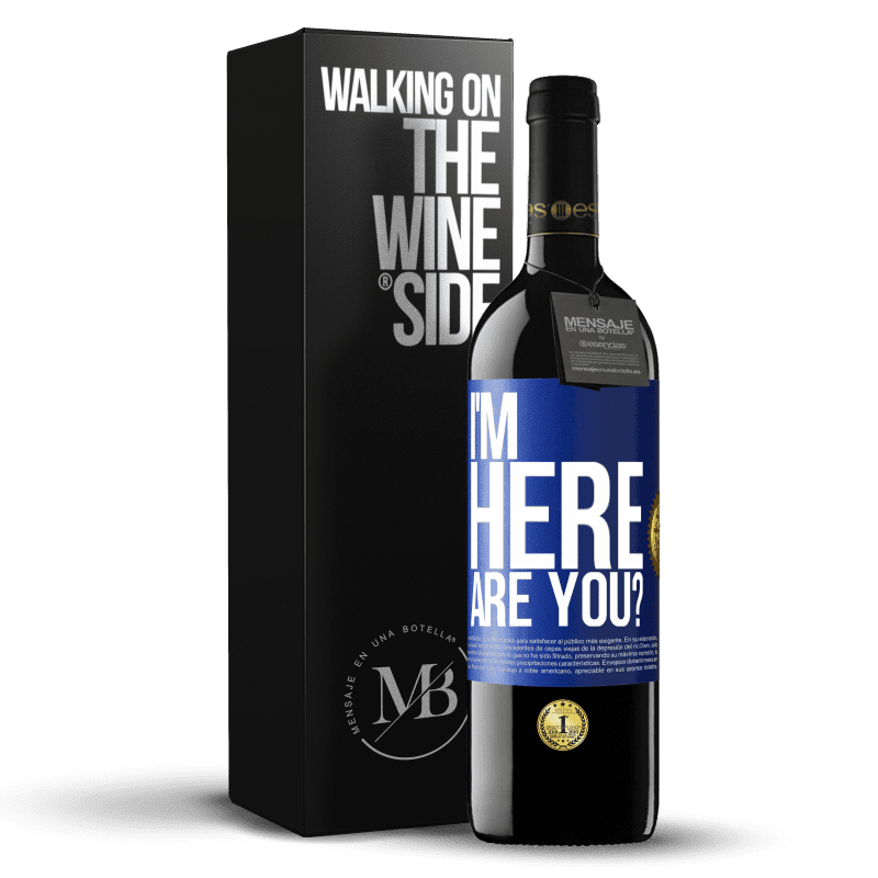 39,95 € Envío gratis | Vino Tinto Edición RED MBE Reserva I'm Here. Are you? Etiqueta Azul. Etiqueta personalizable Reserva 12 Meses Cosecha 2014 Tempranillo