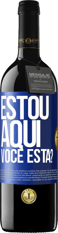 Envio grátis | Vinho tinto Edição RED MBE Reserva Estou aqui. Você está? Etiqueta Azul. Etiqueta personalizável Reserva 12 Meses Colheita 2014 Tempranillo