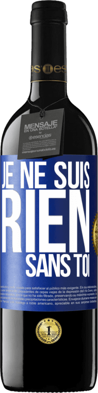 Envoi gratuit | Vin rouge Édition RED MBE Réserve Je ne suis rien sans toi Étiquette Bleue. Étiquette personnalisable Réserve 12 Mois Récolte 2014 Tempranillo