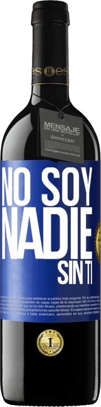 Envío gratis | Vino Tinto Edición RED MBE Reserva No soy nadie sin ti Etiqueta Azul. Etiqueta personalizable Reserva 12 Meses Cosecha 2014 Tempranillo