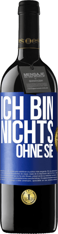 Kostenloser Versand | Rotwein RED Ausgabe MBE Reserve Ich bin nichts ohne Sie Blaue Markierung. Anpassbares Etikett Reserve 12 Monate Ernte 2014 Tempranillo