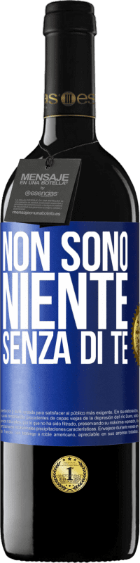 Spedizione Gratuita | Vino rosso Edizione RED MBE Riserva Non sono niente senza di te Etichetta Blu. Etichetta personalizzabile Riserva 12 Mesi Raccogliere 2014 Tempranillo